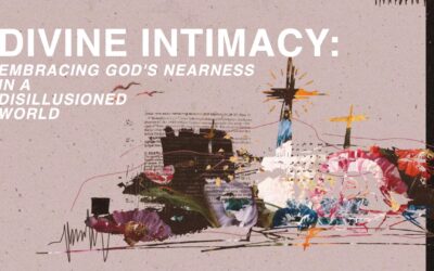Divine Intimacy: Embracing God’s Nearness in a Disillusioned World